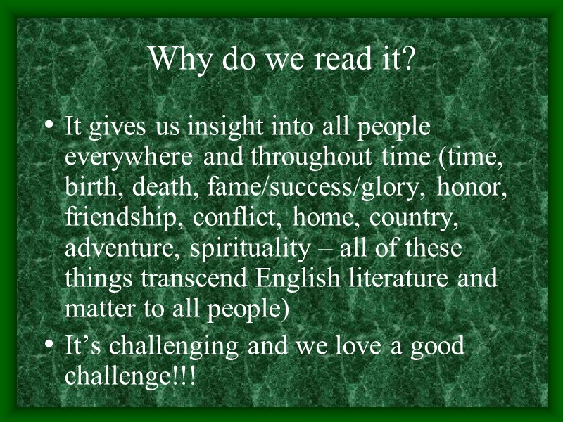 Why do we read it?   It gives us insight into all people